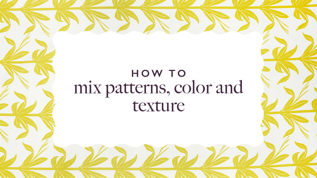 How to Mix Patterns, Color and Texture in Your Home