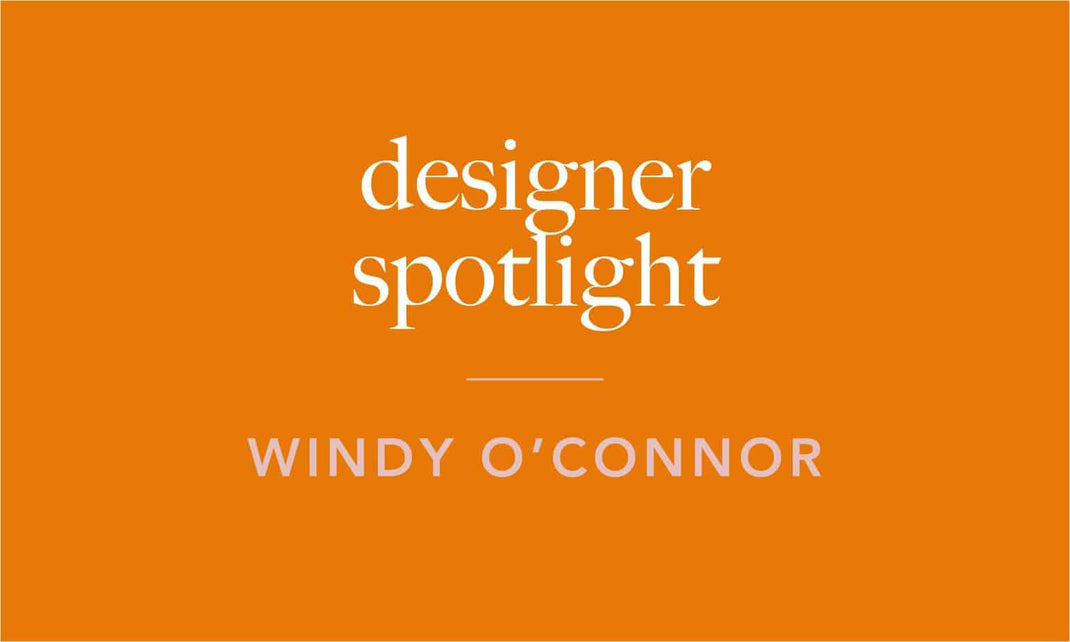Designer Spotlight: Windy O'Connor